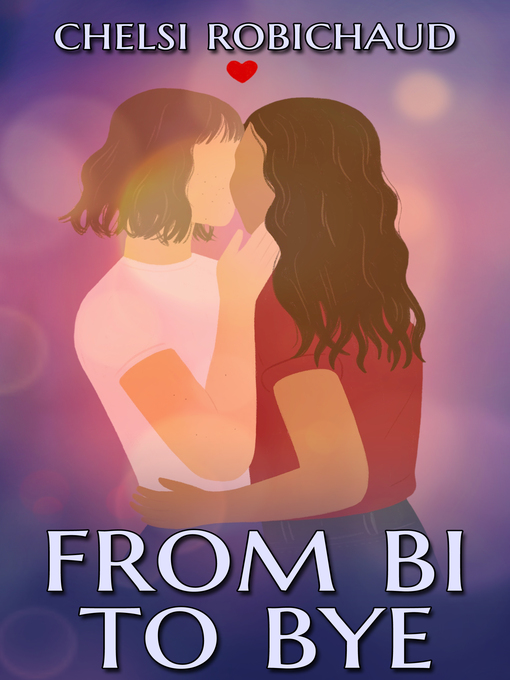 Title details for From Bi to Bye by Chelsi Robichaud - Available